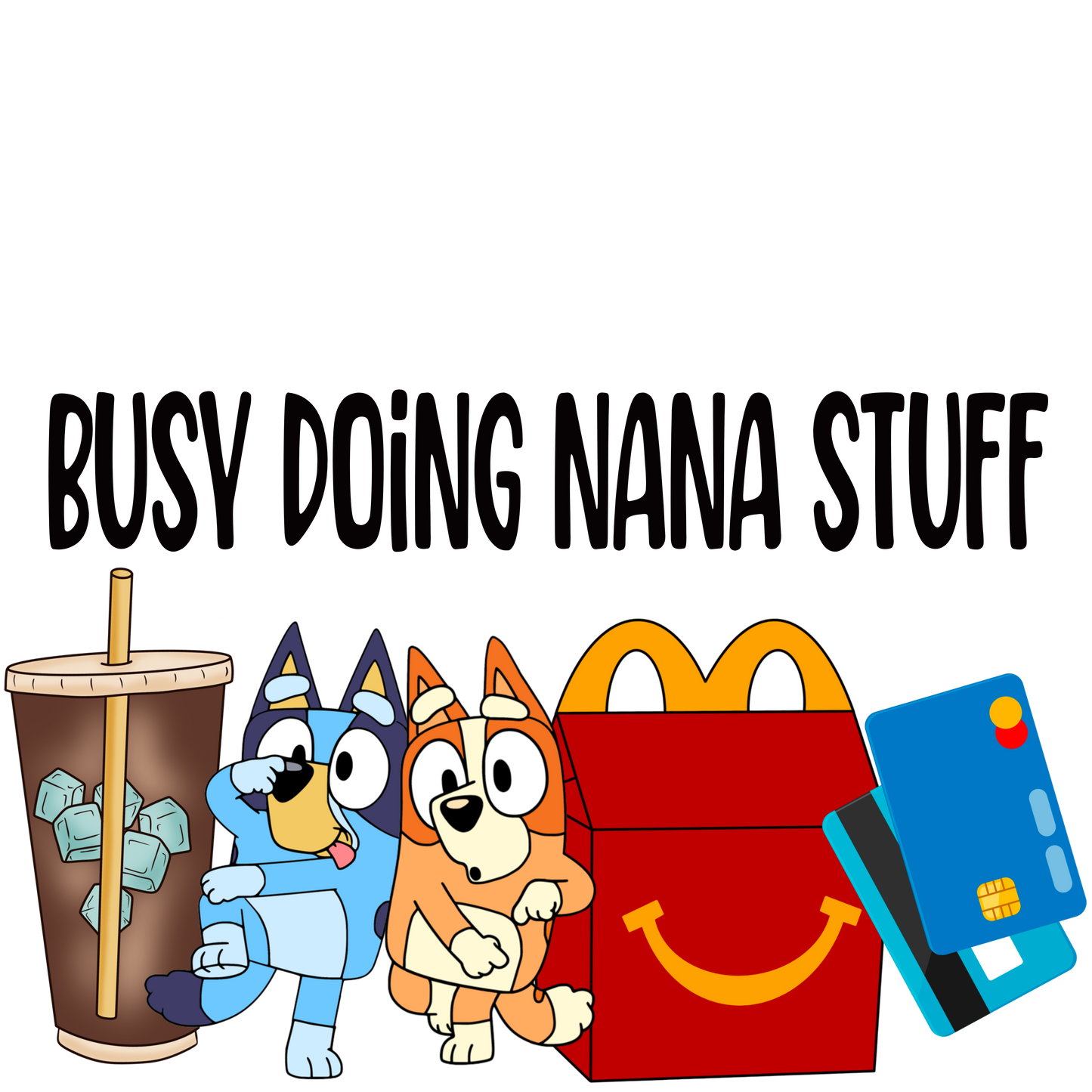 Busy Doing Nana Stuff - Bluey - DTF Print