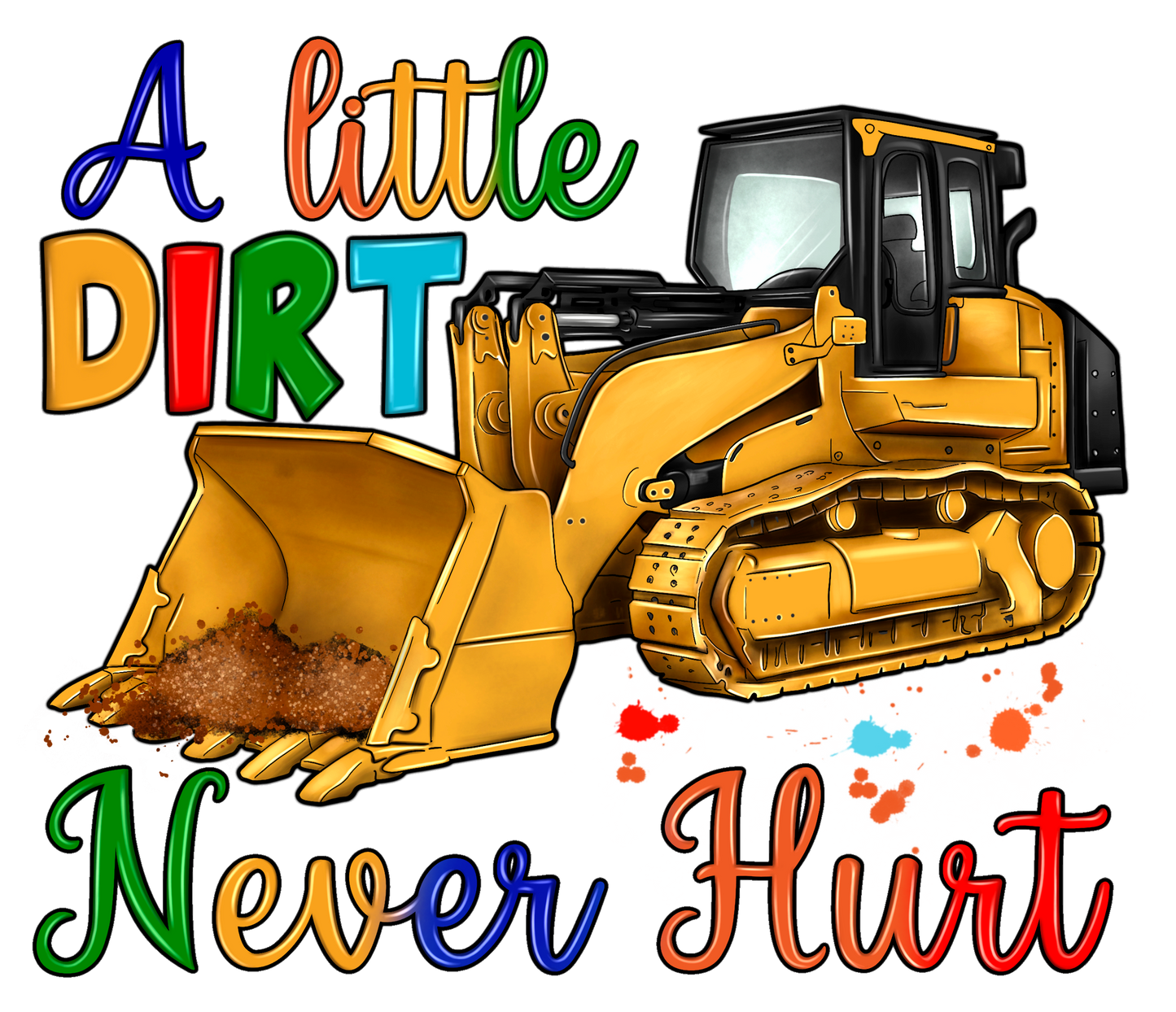 A Little Dirt Never Hurt - DTF Transfer
