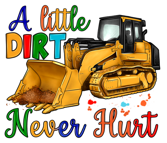A Little Dirt Never Hurt - DTF Transfer
