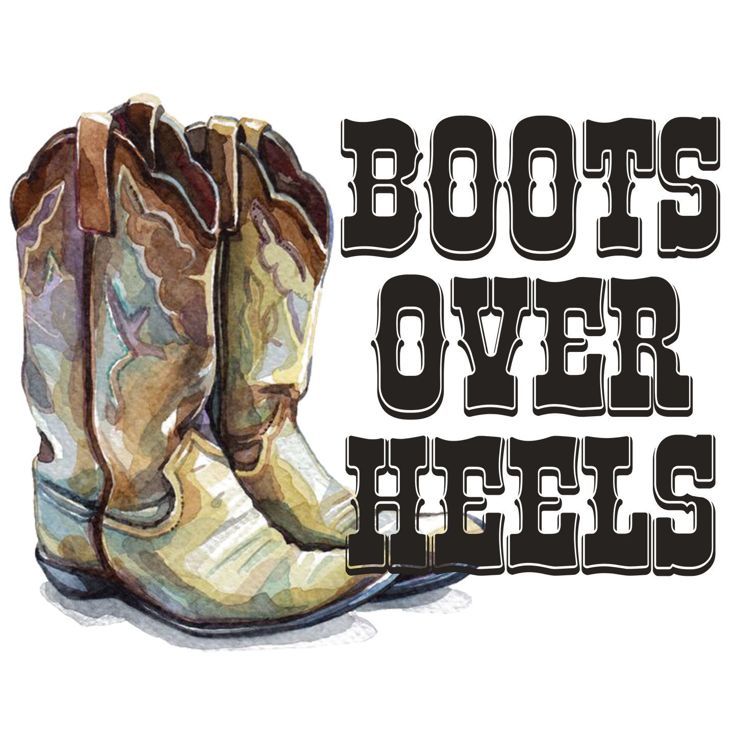Boots Over Heals - DTF Transfer