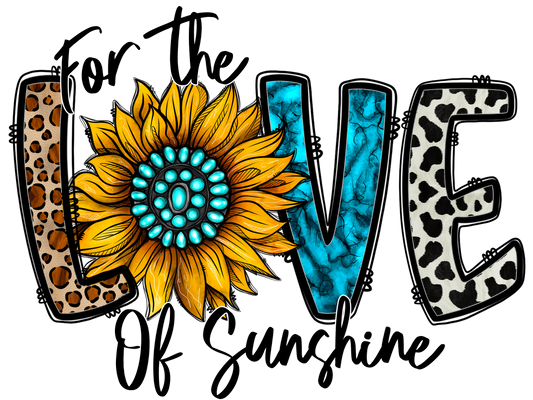 For The Love of Sunshine - DTF Transfer