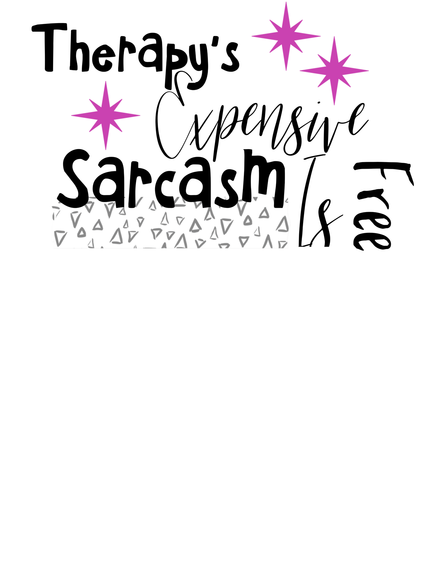 Therapy is Expensive, Sarcasm Is Free