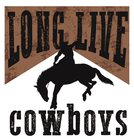 Long Live Cowboys - DTF Transfer