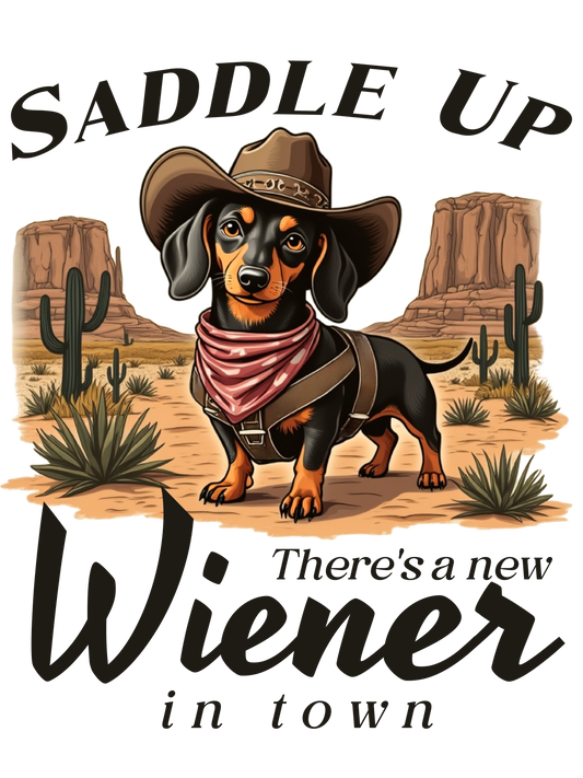 Saddle Up There's A New Wiener In Town - DTF Transfer