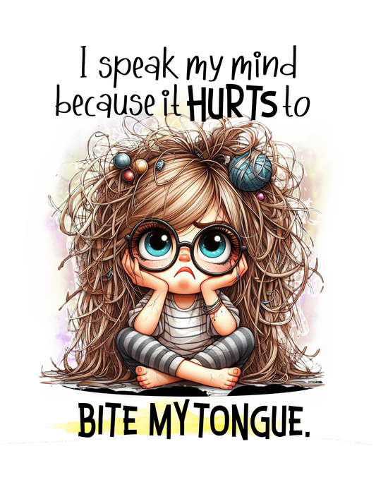 I Speak My Mind Because It Hurts To Bite My Tongue - DTF Transfer