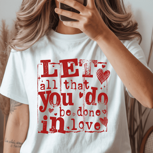 Let All That You Do Be Done In Love