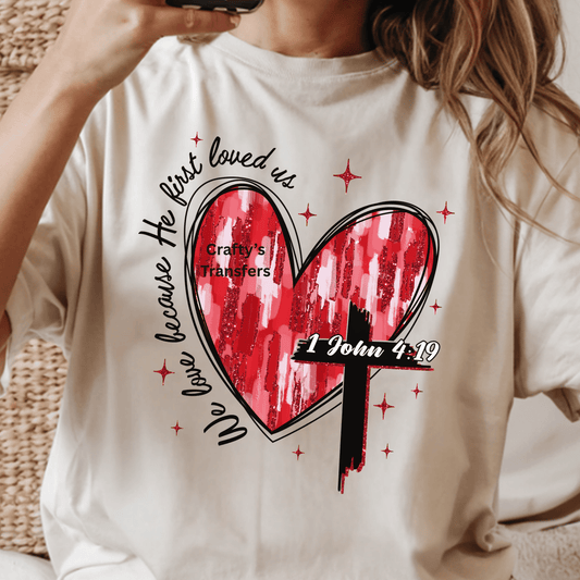 Loved Cross Heart DTF Transfer – 1 John 4:19 Bible Verse Design, Christian Valentine Heart Cross Heat Transfer