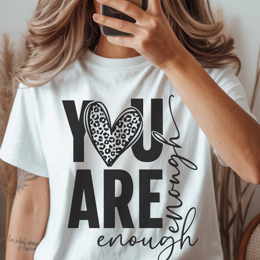You Are Enough DTF Transfer – Inspirational Affirmation Heat Transfer – Minimal Black Encouragement Shirt Design – Ready to Press