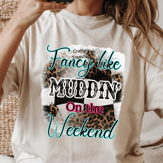 Fancy Like Muddin' On The Weekend