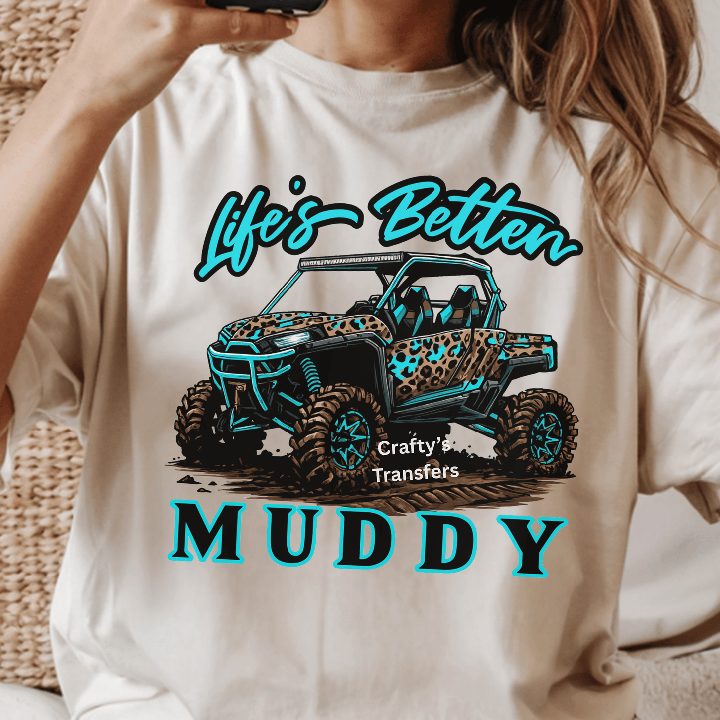 Life's Better Muddy - Teal