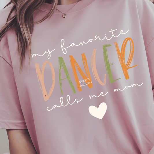 My Favorite Dancer Calls Me Mom DTF Transfer | Dance Mom Shirt Heat Transfer | Dance Competition Apparel