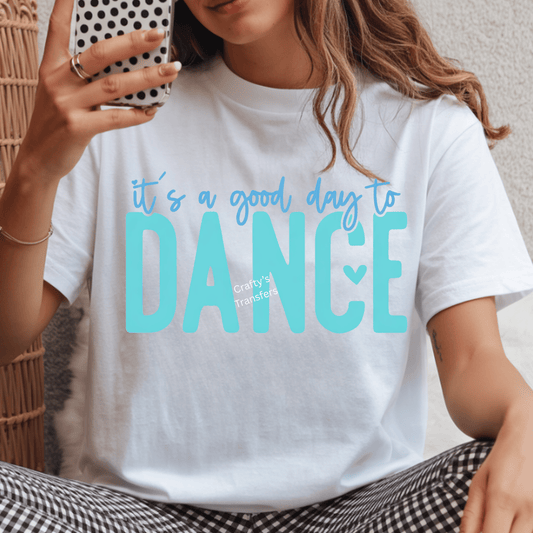 It’s a Good Day to Dance DTF Transfer | Dance Quote Shirt Heat Transfer | Dance Studio Apparel Design