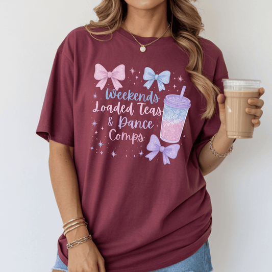 Weekends Loaded Teas & Dance Comps DTF Transfer | Dance Mom Shirt Heat Transfer | Cute Dance Competition Design