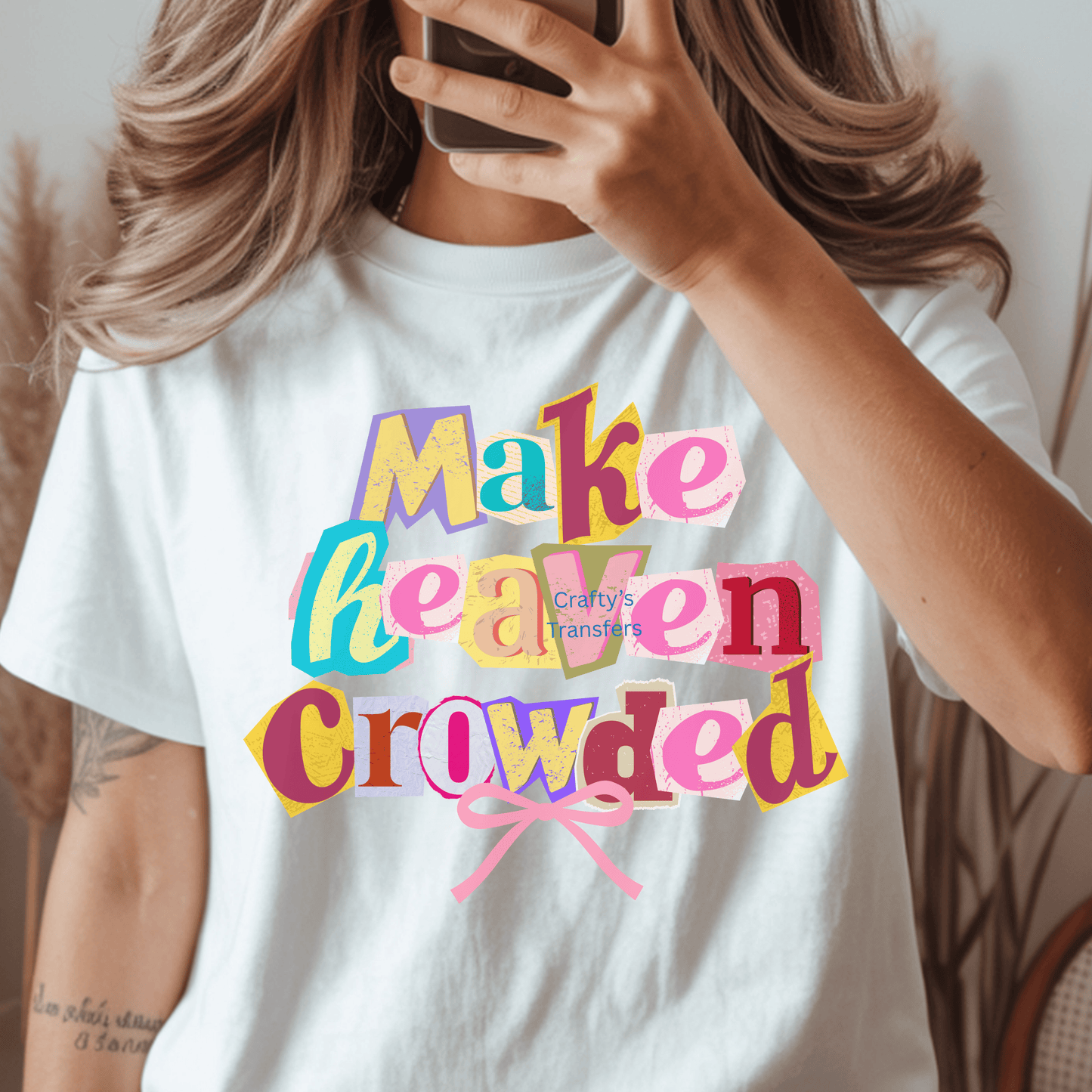 Make Heaven Crowded DTF Transfer | Christian Collage Lettering Faith Heat Transfer