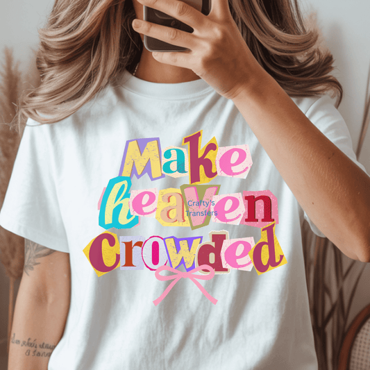 Make Heaven Crowded DTF Transfer | Christian Collage Lettering Faith Heat Transfer