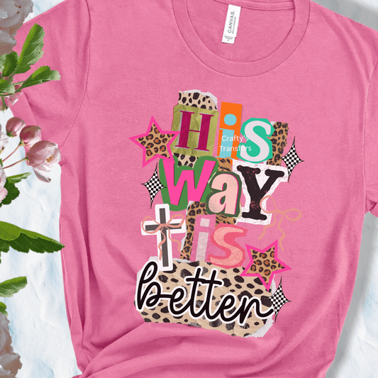 His Way Is Better DTF Transfer | Faith Collage Christian Heat Transfer Design