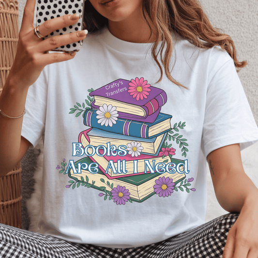 Books Are All I Need DTF Transfer | Floral Book Lover Heat Press Design for Teachers & Readers