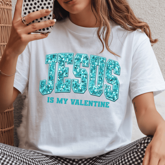 Jesus Is My Valentine DTF Shirt Transfer | Teal Glitter Christian Valentine Design