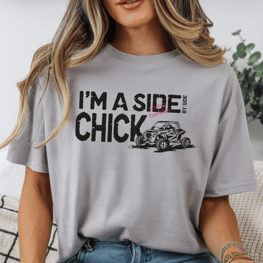 I’m a Side Chick DTF Transfer | Funny SXS Side by Side Off-Road Shirt Heat Transfer | UTV Humor Graphic
