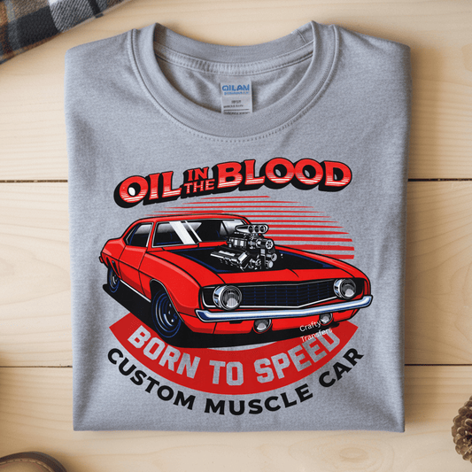 Oil in the Blood DTF Shirt Transfer | Born to Speed Muscle Car Graphic | Car Guy Heat Transfer