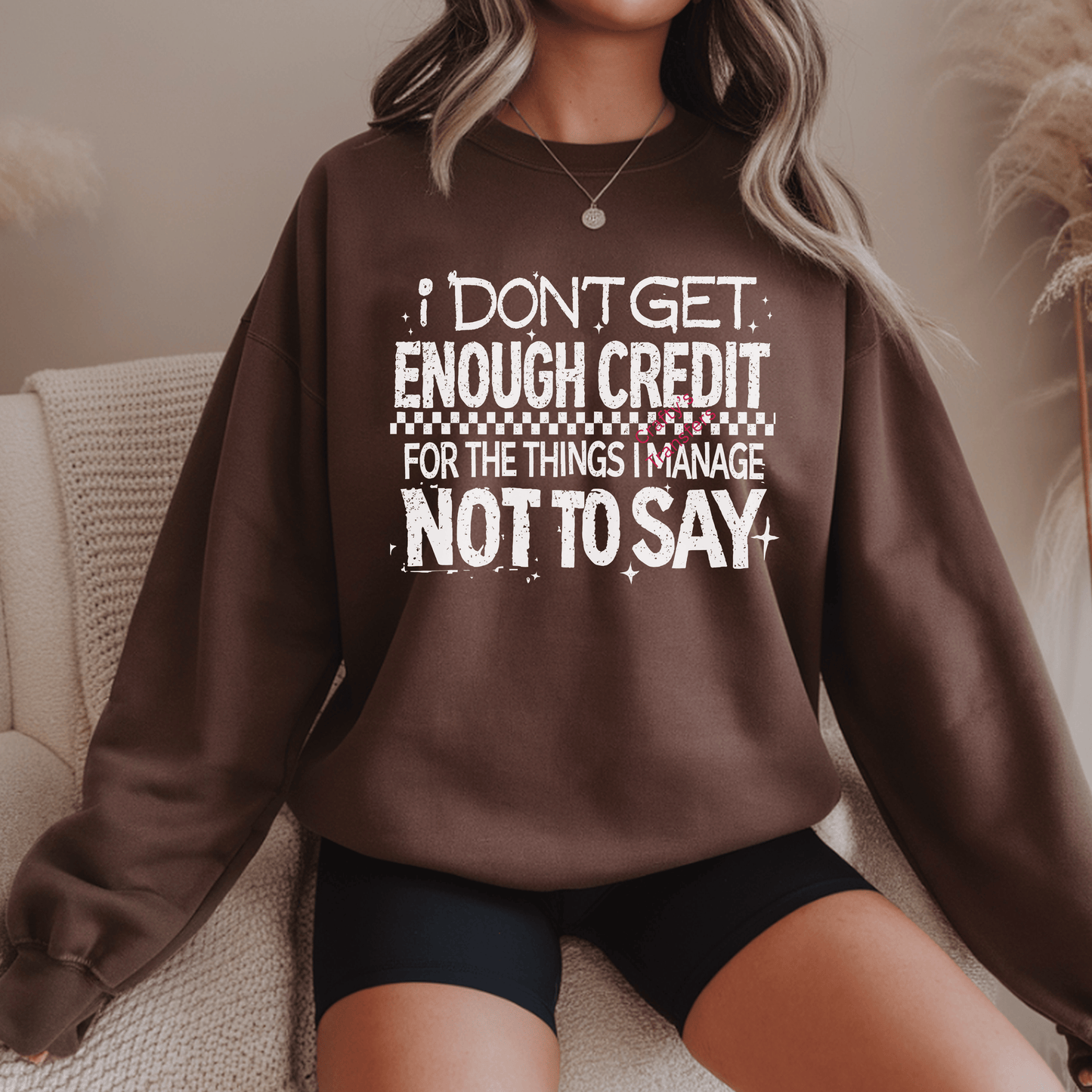 I Don’t Get Enough Credit DTF Shirt Transfer – Funny Sarcastic Quote Heat Transfer | Ready to Press