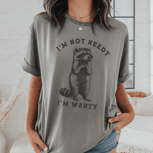 I’m Not Needy I’m Wanty DTF Transfer – Funny Raccoon Shirt Transfer – Sarcastic Humor Heat Press Design