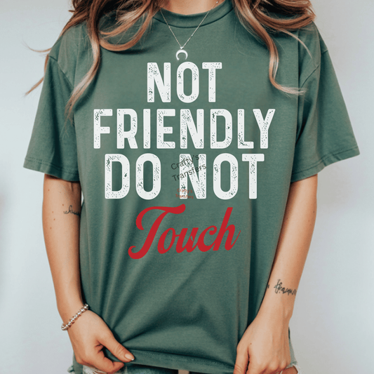 Not Friendly Do Not Touch DTF Transfer | Funny Sarcastic Shirt Heat Transfer | Bold Text Graphic