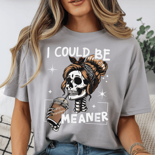 I Could Be Meaner DTF Transfer | Funny Skeleton Coffee Design | Sarcastic Goth Humor Heat Transfer