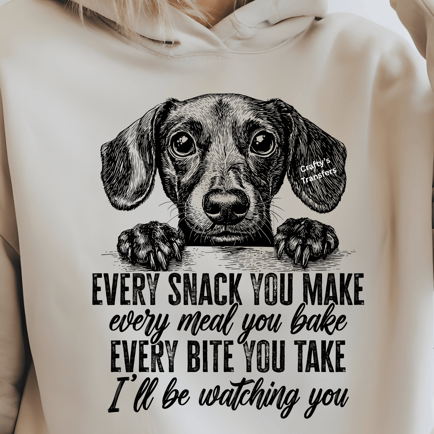 Every Snack You Make Dachshund DTF Transfer | Funny Dog Watching You Eat Shirt Design | Wiener Dog Graphic | Ready to Press Heat Transfer
