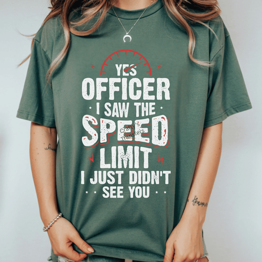 Yes Officer I Saw The Speed Limit DTF Transfer – Funny Speeding Graphic Tee Design – Racing Car Humor Shirt Print