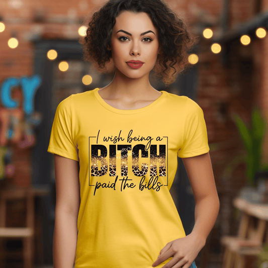 I Wish Being a Bitch Paid the Bills DTF Transfer – Leopard Print Sassy Graphic Shirt Design – Ready to Press