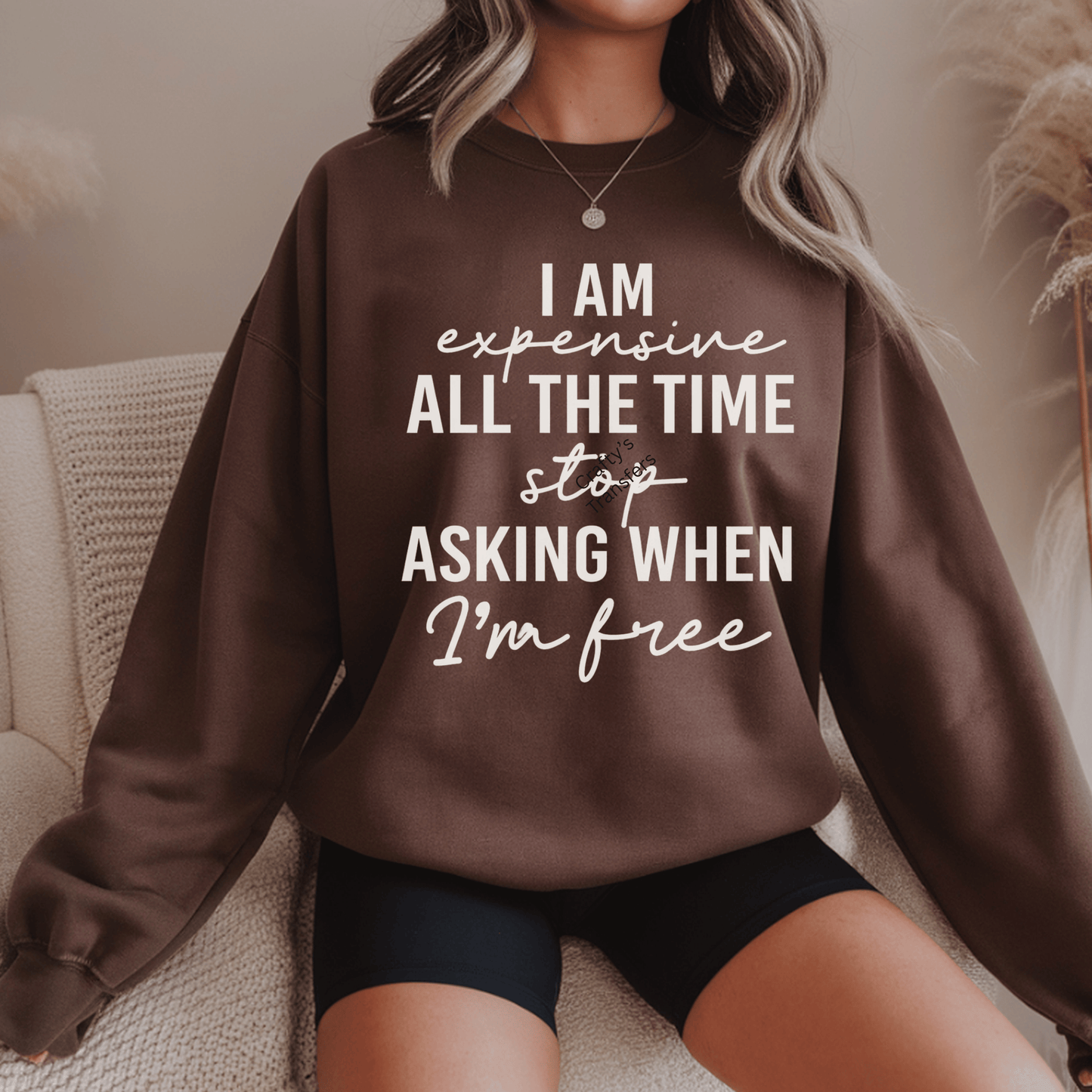 I Am Expensive All the Time DTF Transfer – Sassy Statement Shirt Design – Funny Confident Quote Heat Press Transfer – Ready to Press