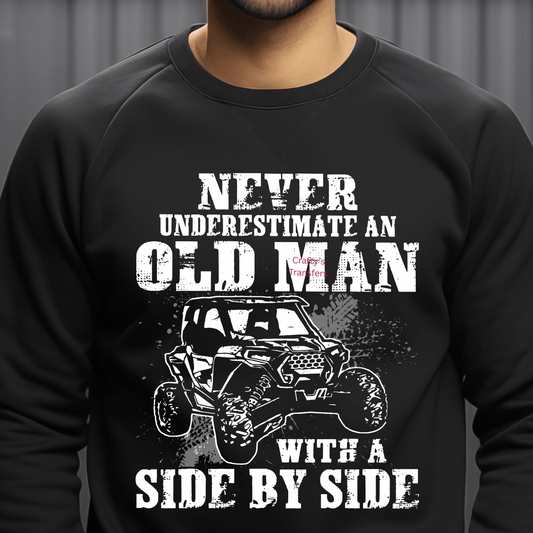 Never Underestimate an Old Man with a Side by Side DTF Transfer – Funny UTV Off Road Ready to Press Heat Transfer