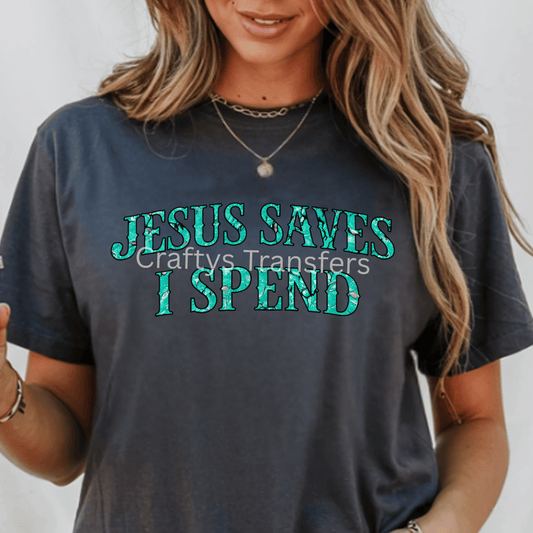 Jesus Saves I Spend | Teal, Black, Turquoise