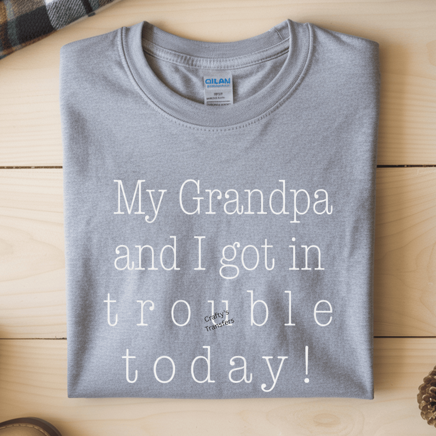 Funny Grandpa DTF Transfer – “My Grandpa and I Got in Trouble Today” Shirt Transfer | Cute Grandpa Humor Shirt | Grandpa Gift Apparel Print