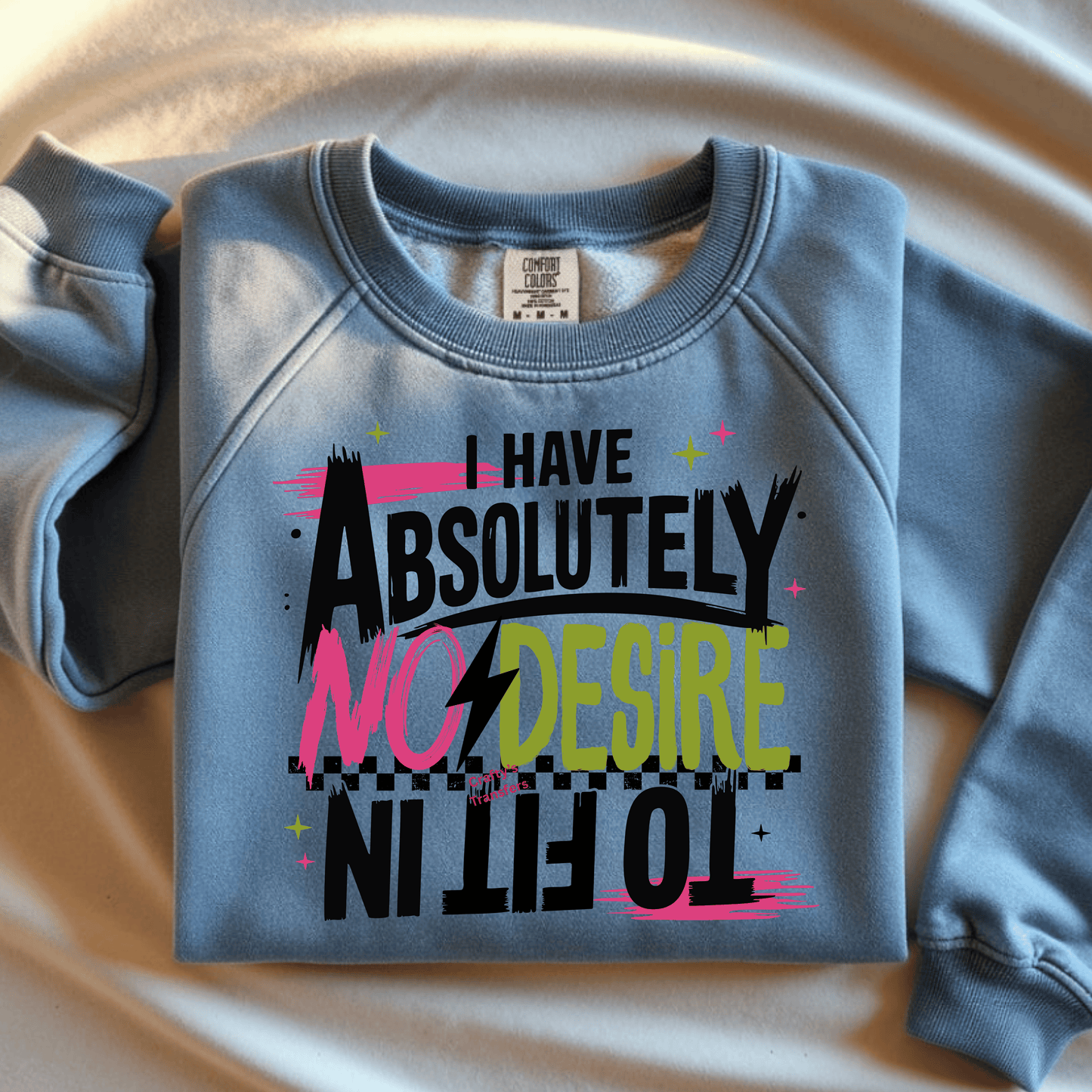 I Have Absolutely No Desire DTF Transfer | Funny Sarcastic Saying Shirt Design | Sassy Humor Graphic Tee | Bold Statement Shirt Transfer