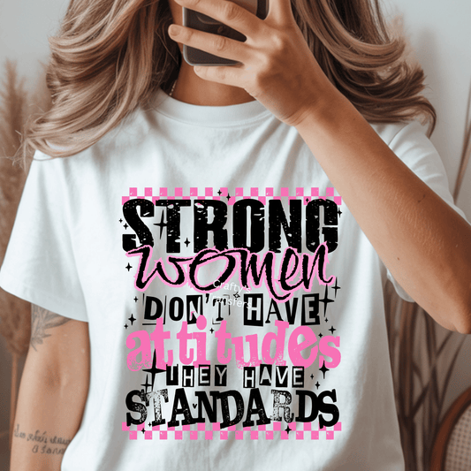 Strong Women Have Standards DTF Transfer | Sassy Women Statement Shirt Design | Feminine Empowerment Graphic Tee | Pink Attitude Boutique Apparel Transfer