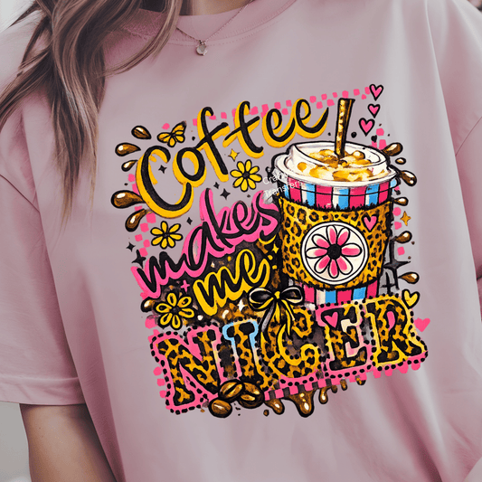 Coffee Makes Me Nicer DTF Transfer | Funny Coffee Lover Shirt Design | Leopard Print Coffee Graphic Tee | Boutique Coffee Lover Apparel