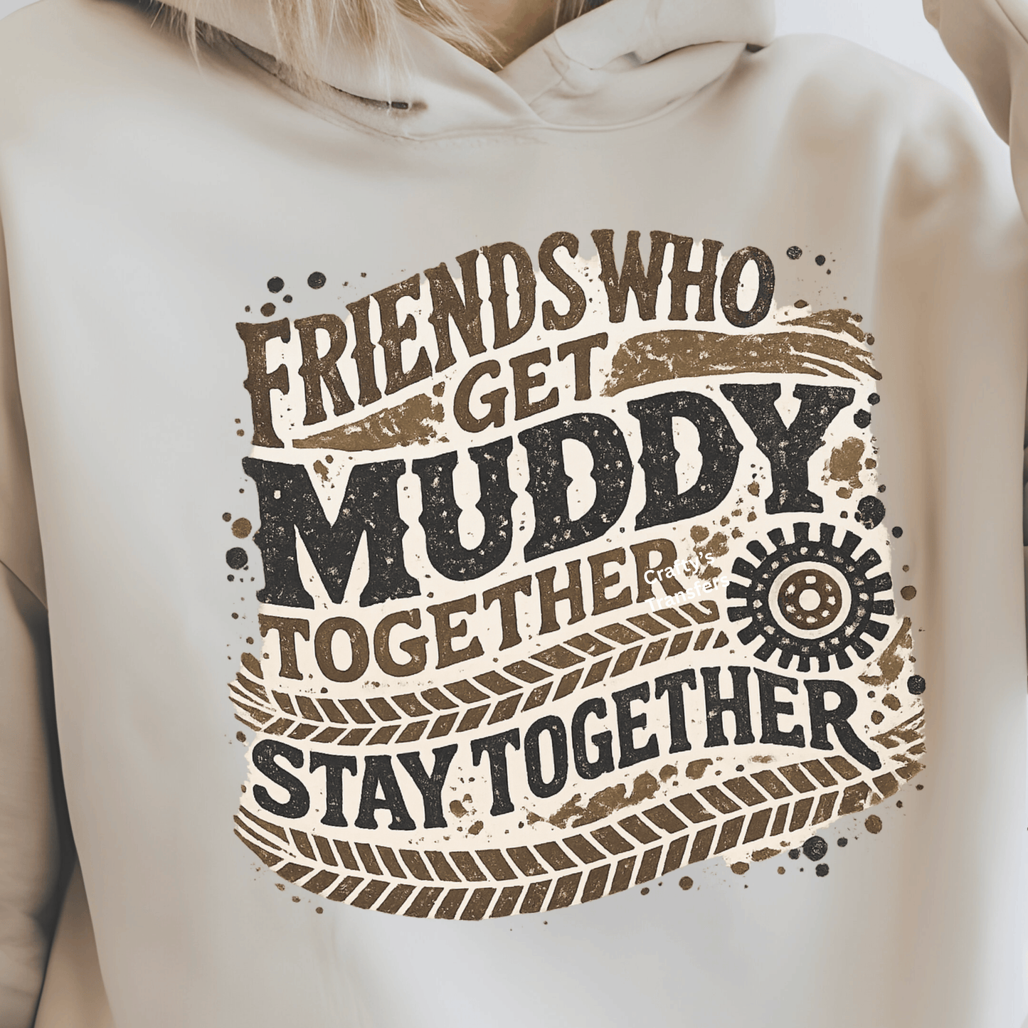 Friends Who Get Muddy Together DTF Transfer – Off Road Tire Track Design – ATV UTV Graphic – Mud Riding Shirt Transfer – Rustic Distressed Graphic