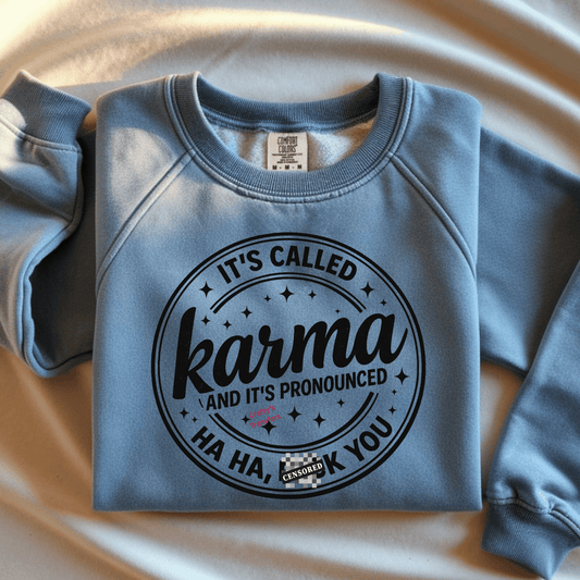 It’s Called Karma DTF Transfer – Funny Sarcastic Quote Shirt – Dark Humor Graphic Tee Transfer – Trendy Attitude Design