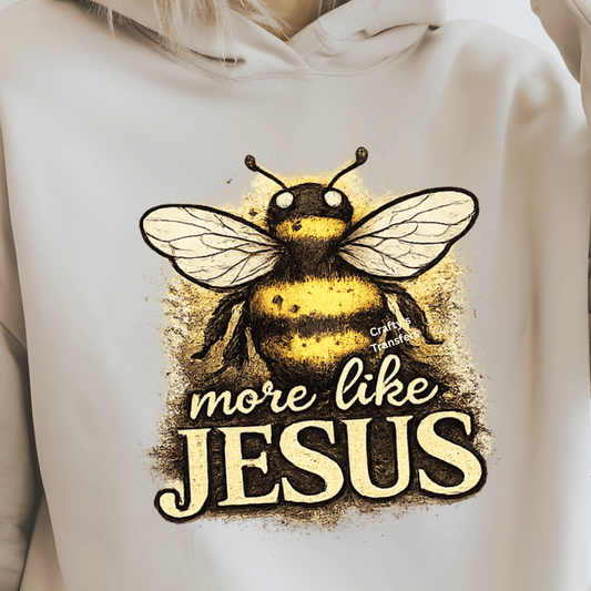 More Like Jesus DTF Transfer – Vintage Bee Christian Design – Faith Based Graphic Tee – Rustic Religious Shirt Transfer – Neutral Boutique Style