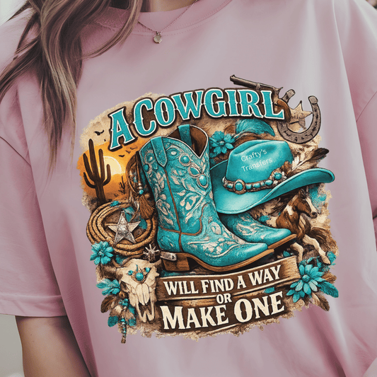 A Cowgirl Will Find a Way or Make One DTF Transfer – Turquoise Western Cowgirl Graphic – Cowboy Boots Hat Rodeo Shirt Transfer