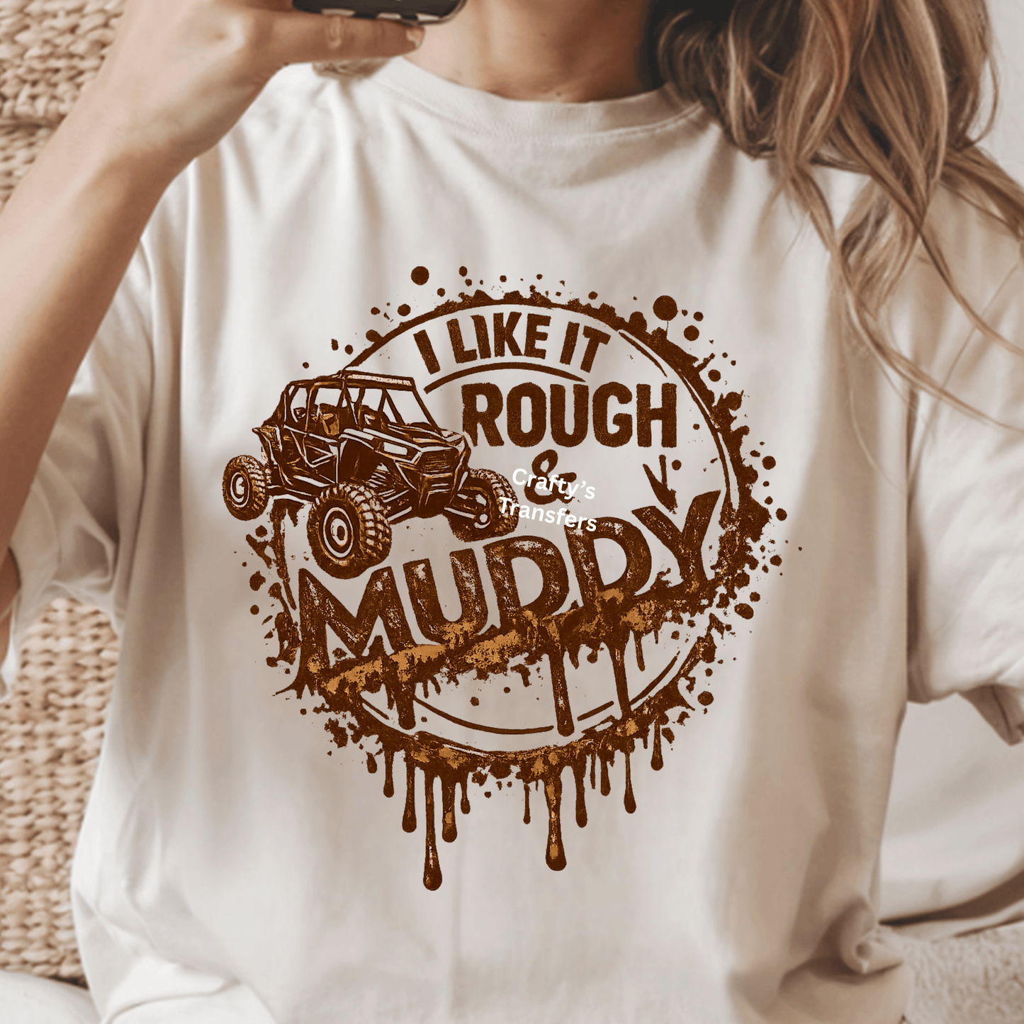I Like It Rough & Muddy DTF Transfer – SXS Mud Riding Graphic Tee Design – Off Road 4x4 Shirt Transfer – Rustic Mud Splash Graphic