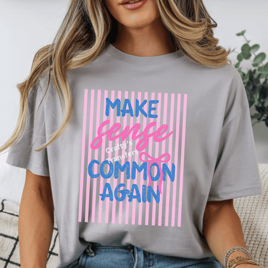 Make Sense Common DTF Transfer | Funny Sarcastic Quote Shirt Transfer | Pink Stripe Coquette Bow Design | Trendy Graphic Tee Print
