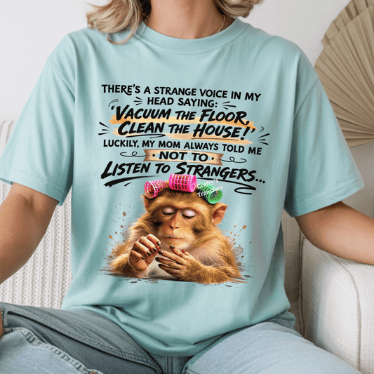 Funny Mom Life DTF Transfer | Don’t Listen to Strangers Cleaning Joke Shirt | Sarcastic Housewife Humor | Sassy Graphic Tee