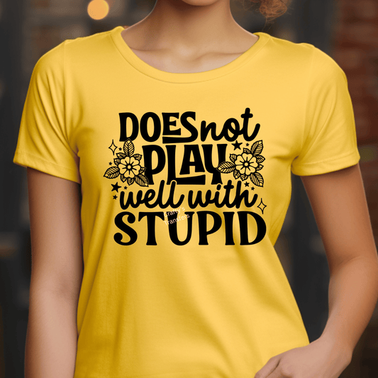 Does Not Play Well With Stupid DTF Shirt Transfer | DTF Hat Transfer | Funny DTF Design