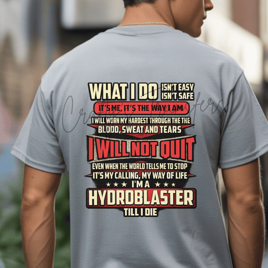 Hydroblaster Till I Die DTF Transfer | Pressure Washing Shirt Design | Blue Collar Workwear Graphic | I Will Not Quit Quote | Industrial Pride Tee Transfer