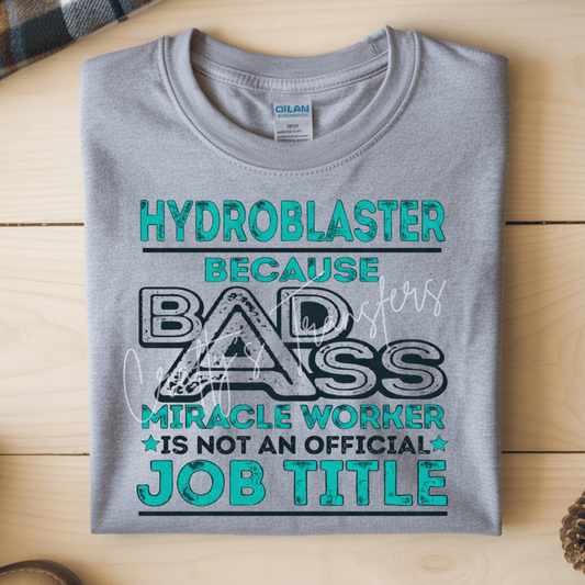 Hydroblaster Badass DTF Transfer | Funny Pressure Washing Shirt Design | Blue Collar Humor Graphic | Miracle Worker Job Title Tee Transfer