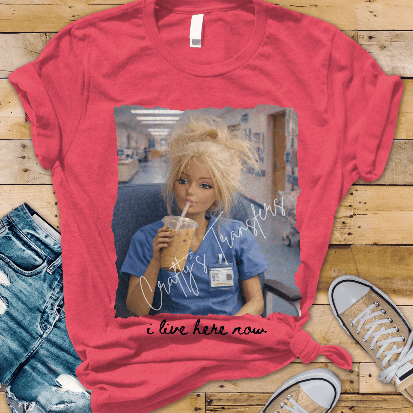 I Live Here Now Nurse DTF Transfer – Coffee Lover Healthcare Design – Funny Scrubs Life Graphic Tee Transfer