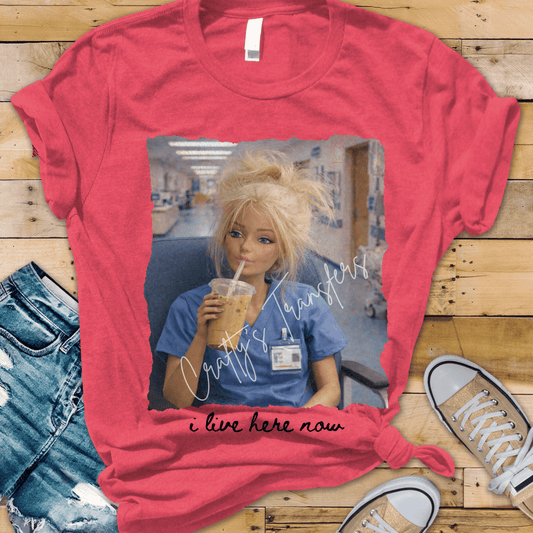 I Live Here Now Nurse DTF Transfer – Coffee Lover Healthcare Design – Funny Scrubs Life Graphic Tee Transfer